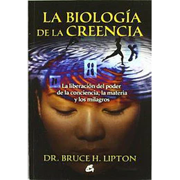 La Biologia De La Creencia