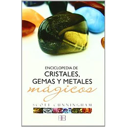 Enciclopedia De Cristales, Gemas Y Metales Magicos