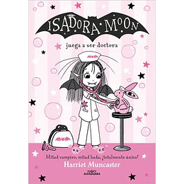 Isadora Moon 13 - Juega A Ser Doctora 	