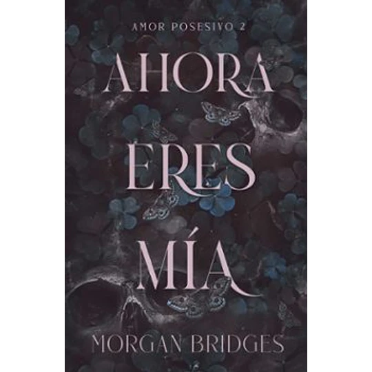 Amor Posesivo 2 - Ahora Eres Mia