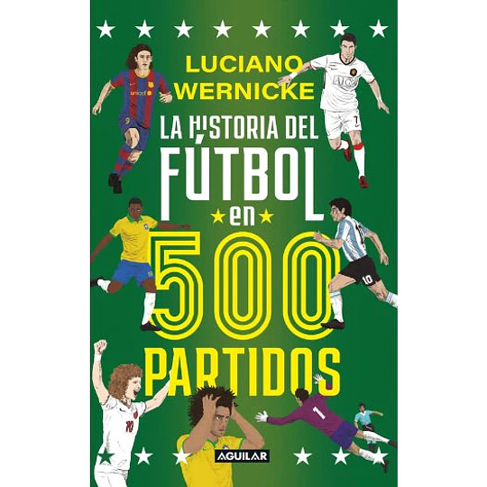 La Historia Del Futbol En 500 Partidos