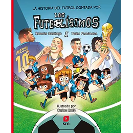 La Historia Del Futbol Contada Por Los Futbolisimos