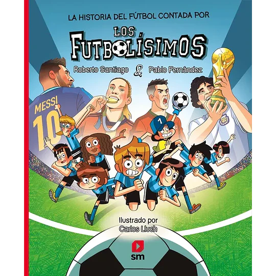 La Historia Del Futbol Contada Por Los Futbolisimos