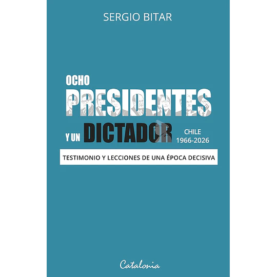 Ocho Presidentes Y Un Dictador