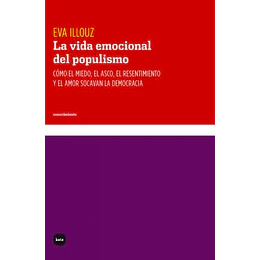 La Vida Emocional Del Populismo