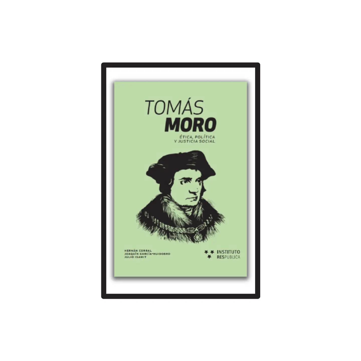 TOMÁS MORO. ÉTICA, POLÍTICA Y JUSTICIA SOCIAL 1