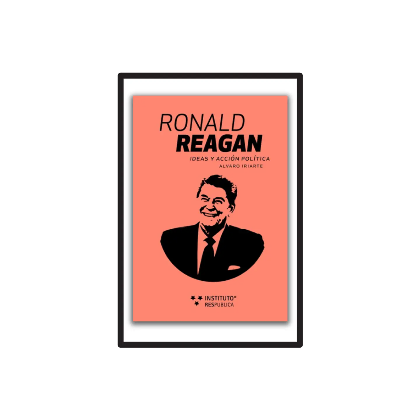 RONALD REAGAN. IDEAS Y ACCIÓN POLÍTICA (TAPA BLANDA) 1