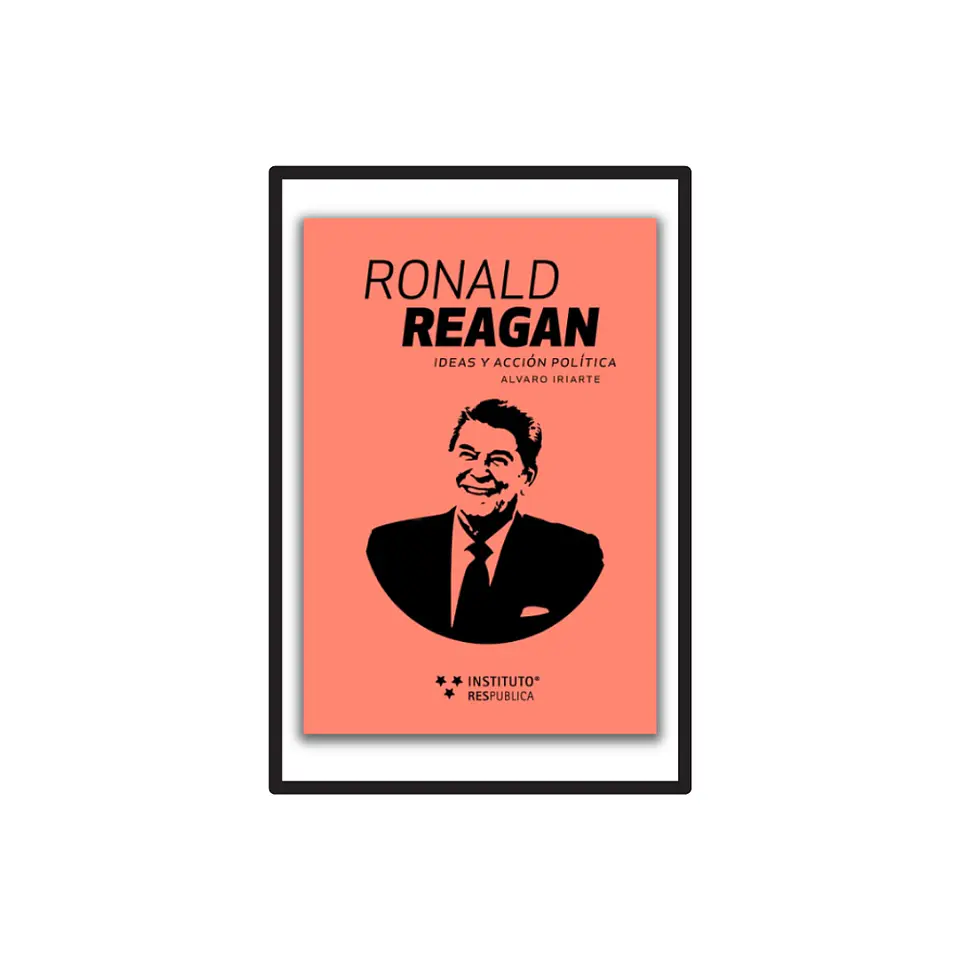 RONALD REAGAN. IDEAS Y ACCIÓN POLÍTICA (TAPA BLANDA) 1