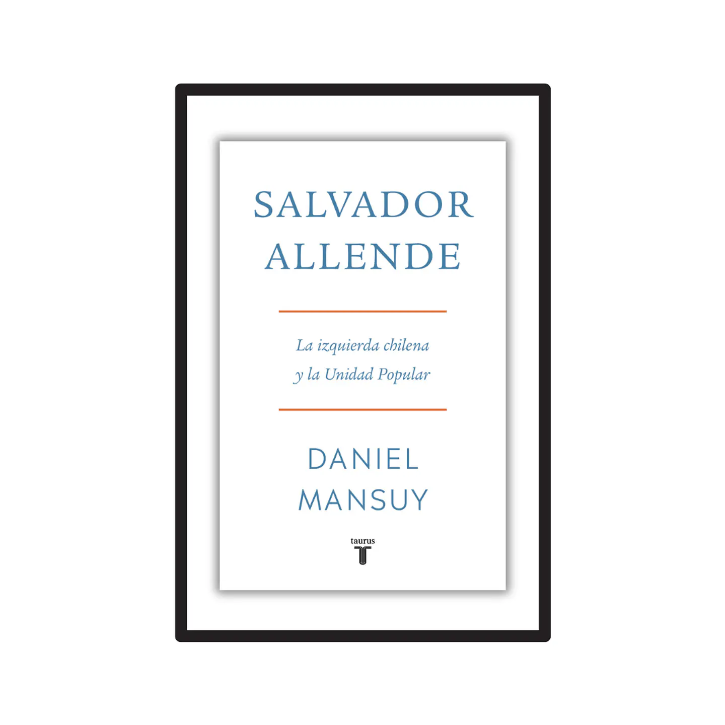 SALVADOR ALLENDE. LA IZQUIERDA CHILENA Y LA UNIDAD POPULAR 1