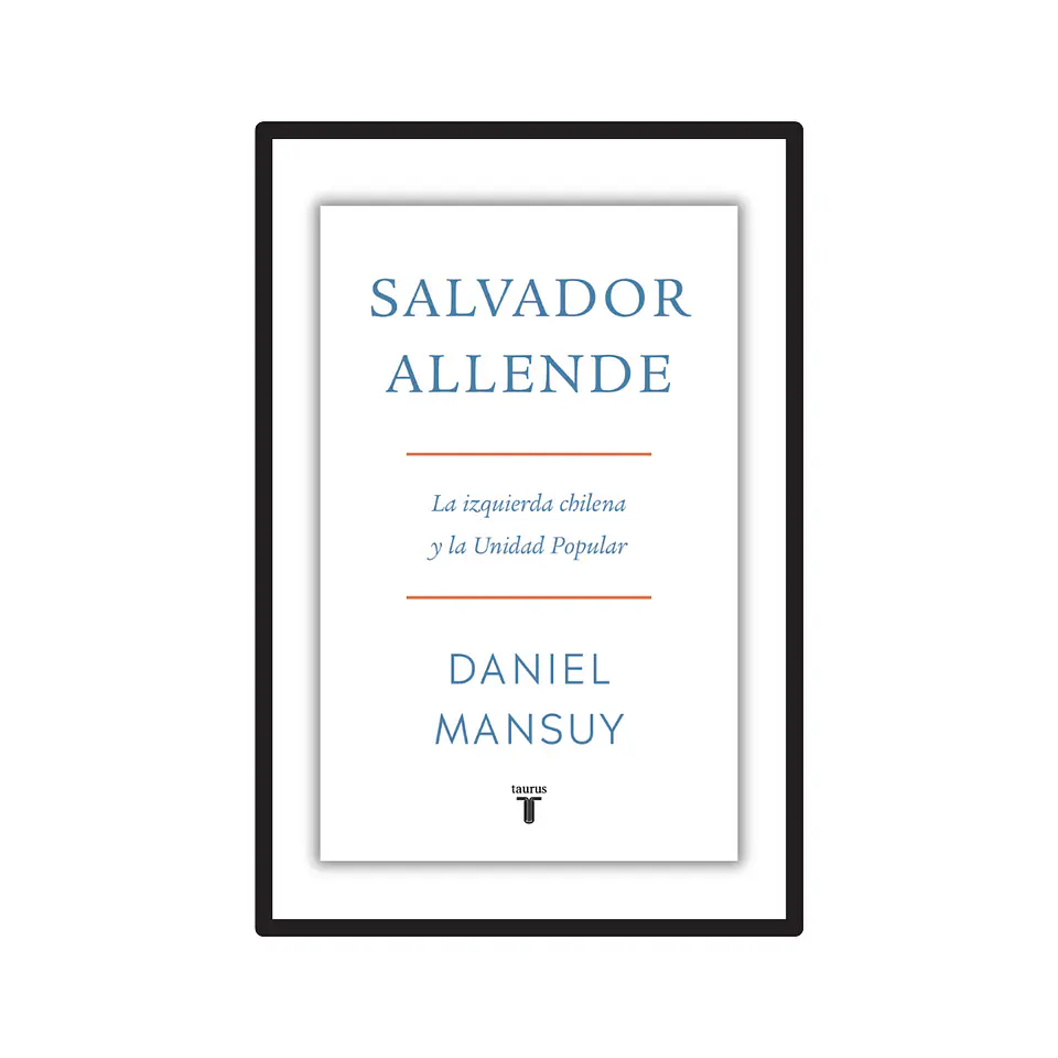 SALVADOR ALLENDE. LA IZQUIERDA CHILENA Y LA UNIDAD POPULAR 1