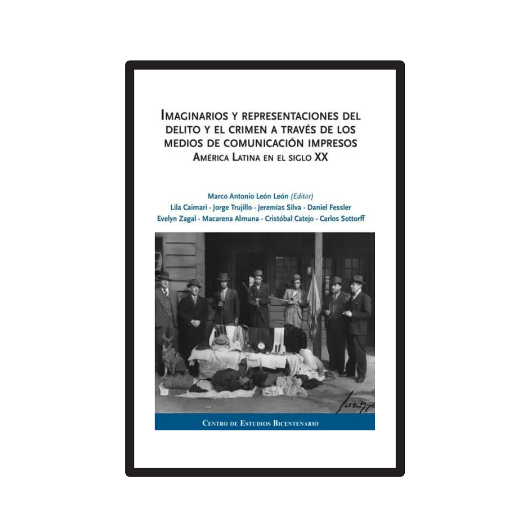 IMAGINARIOS Y REPRESENTACIONES DEL DELITO Y EL CRIMEN A TRAVÉS DE LOS MEDIOS DE COMUNICACIÓN IMPRESOS.