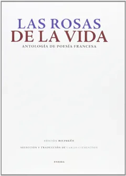 LAS ROSAS DE LA VIDA ANTOLOGÍA DE POESÍA FRANCESA