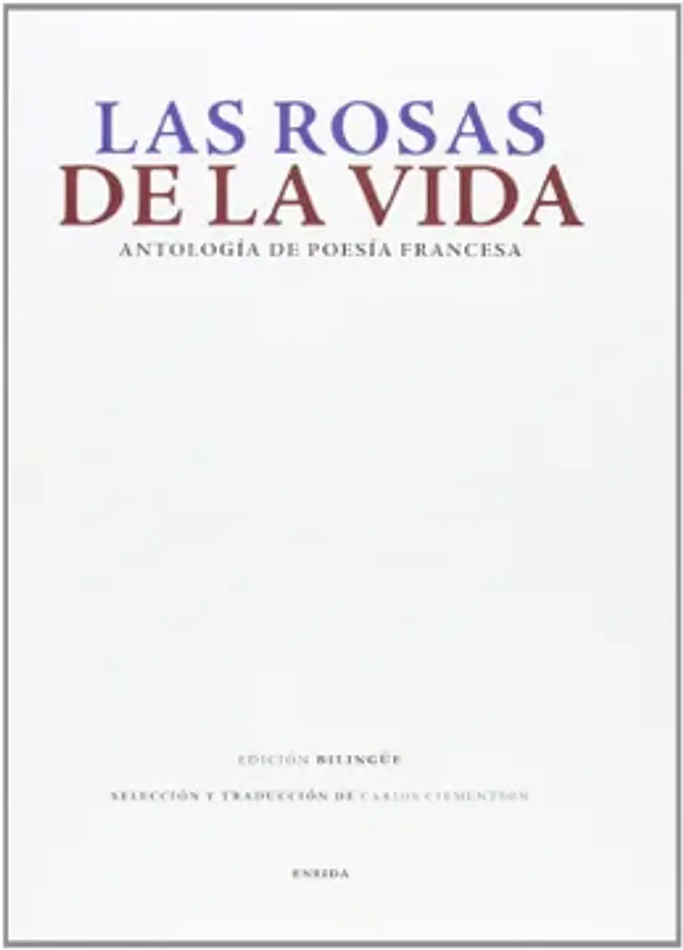 LAS ROSAS DE LA VIDA ANTOLOGÍA DE POESÍA FRANCESA 1