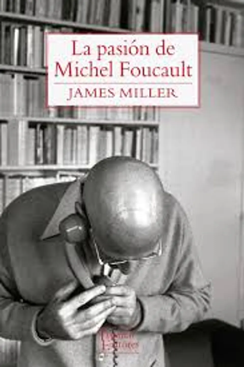 LA PASIÓN DE MICHEL FOUCAULT A2 1