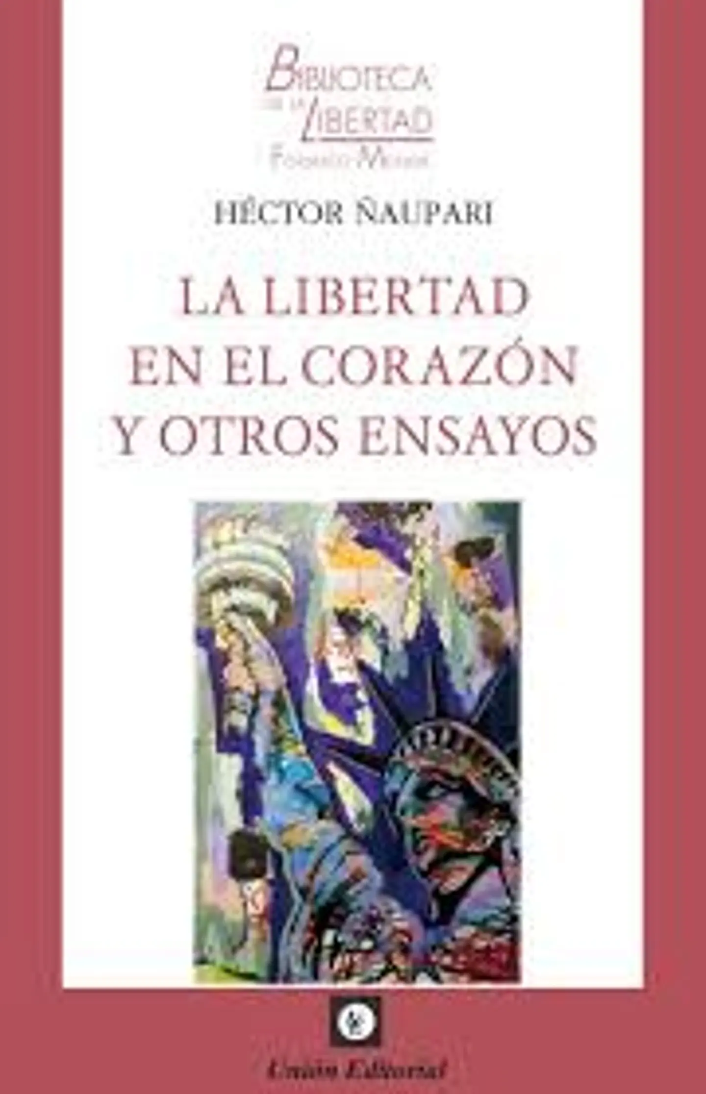 LA LIBERTAD EN EL CORAZÓN Y OTROS ENSAYOS 1