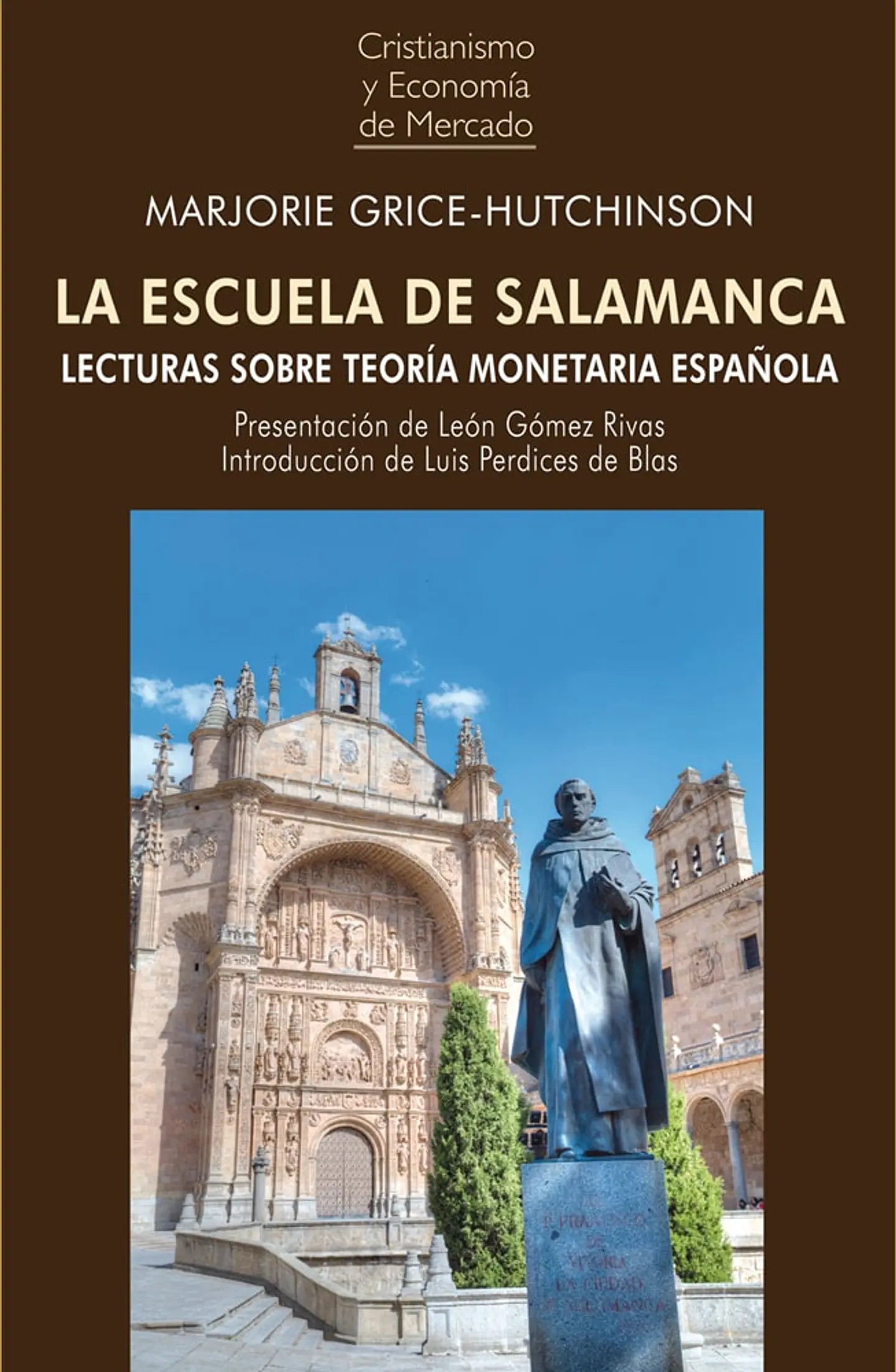 LA ESCUELA DE SALAMANCA: LECTURAS SOBRE TEORÍA MONETARIA ESPAÑOLA 1