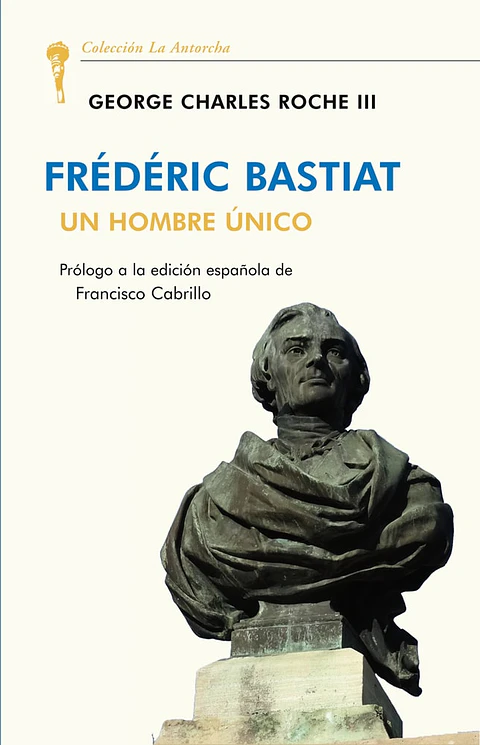 FREDERIC BASTIAT: UN HOMBRE ÚNICO