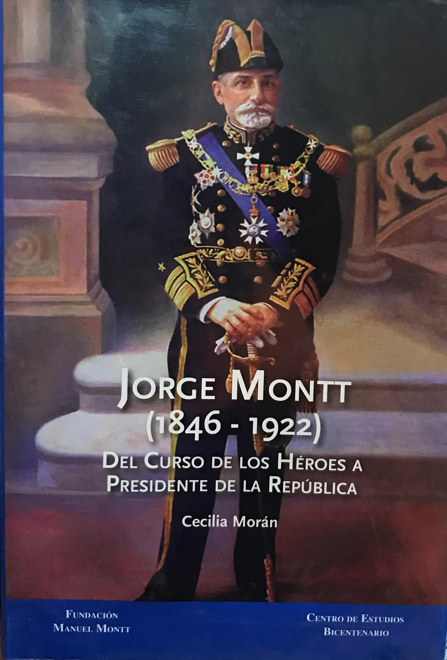 JORGE MONTT: DEL CURSO DE LOS HÉROES A PRESIDENTE DE LA REPÚBLICA 1
