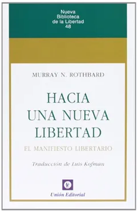 HACIA UNA NUEVA LIBERTAD: EL MANIFIESTO LIBERTARIO