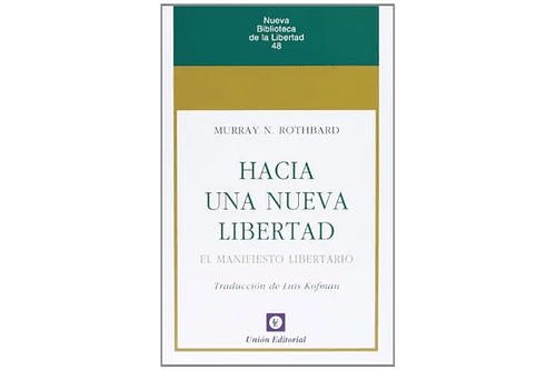 HACIA UNA NUEVA LIBERTAD: EL MANIFIESTO LIBERTARIO