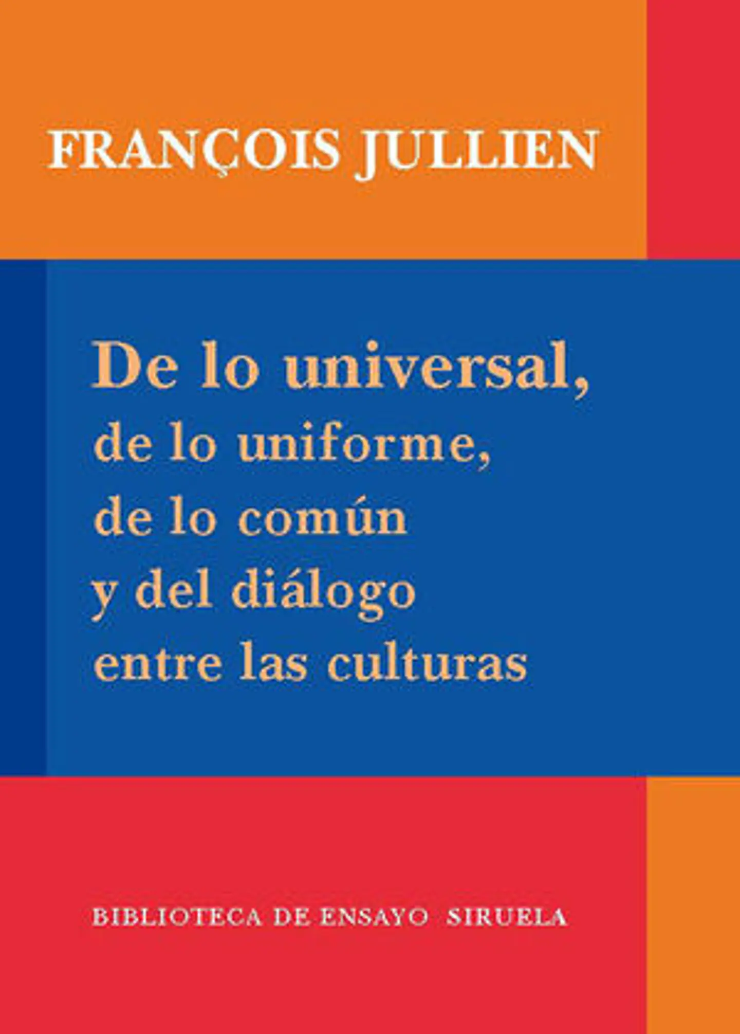 DE LO UNIVERSAL, DE LO UNIFORME, DE LO COMÚN Y DEL DIÁLOGO ENTRE LAS CULTURAS 1