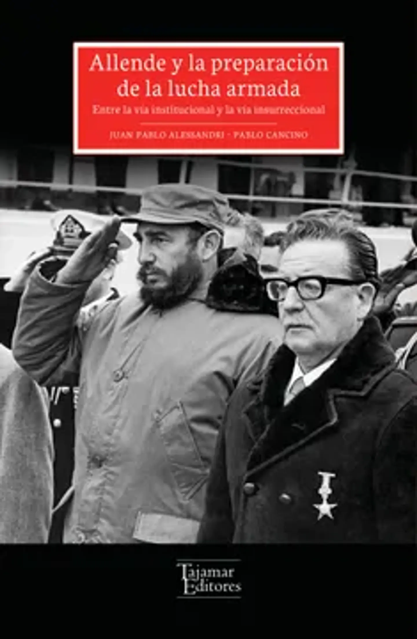 ALLENDE Y LA PREPARACIÓN DE LA LUCHA ARMADA 1
