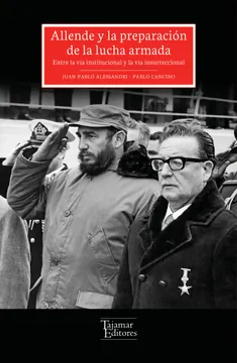 ALLENDE Y LA PREPARACIÓN DE LA LUCHA ARMADA 1