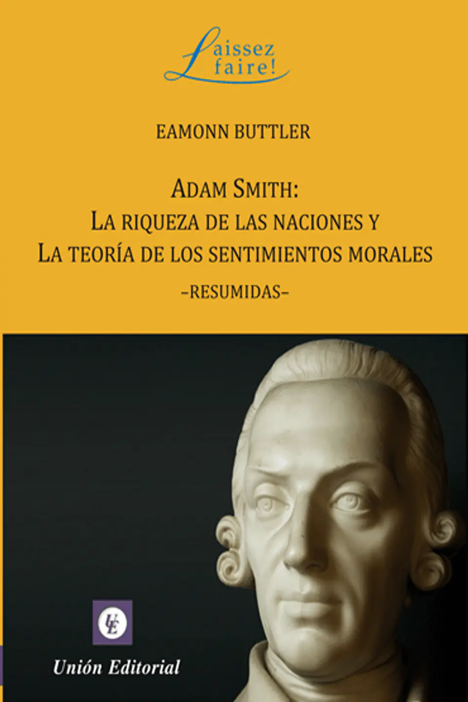 ADAM SMITH: LA RIQUEZA DE LAS NACIONES Y LA TEORÍA DE LOS SENTIMIENTOS MORALES (RESUMIDAS) 1