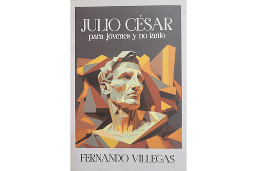 JULIO CÉSAR PARA JÓVENES Y NO TAN JÓVENES