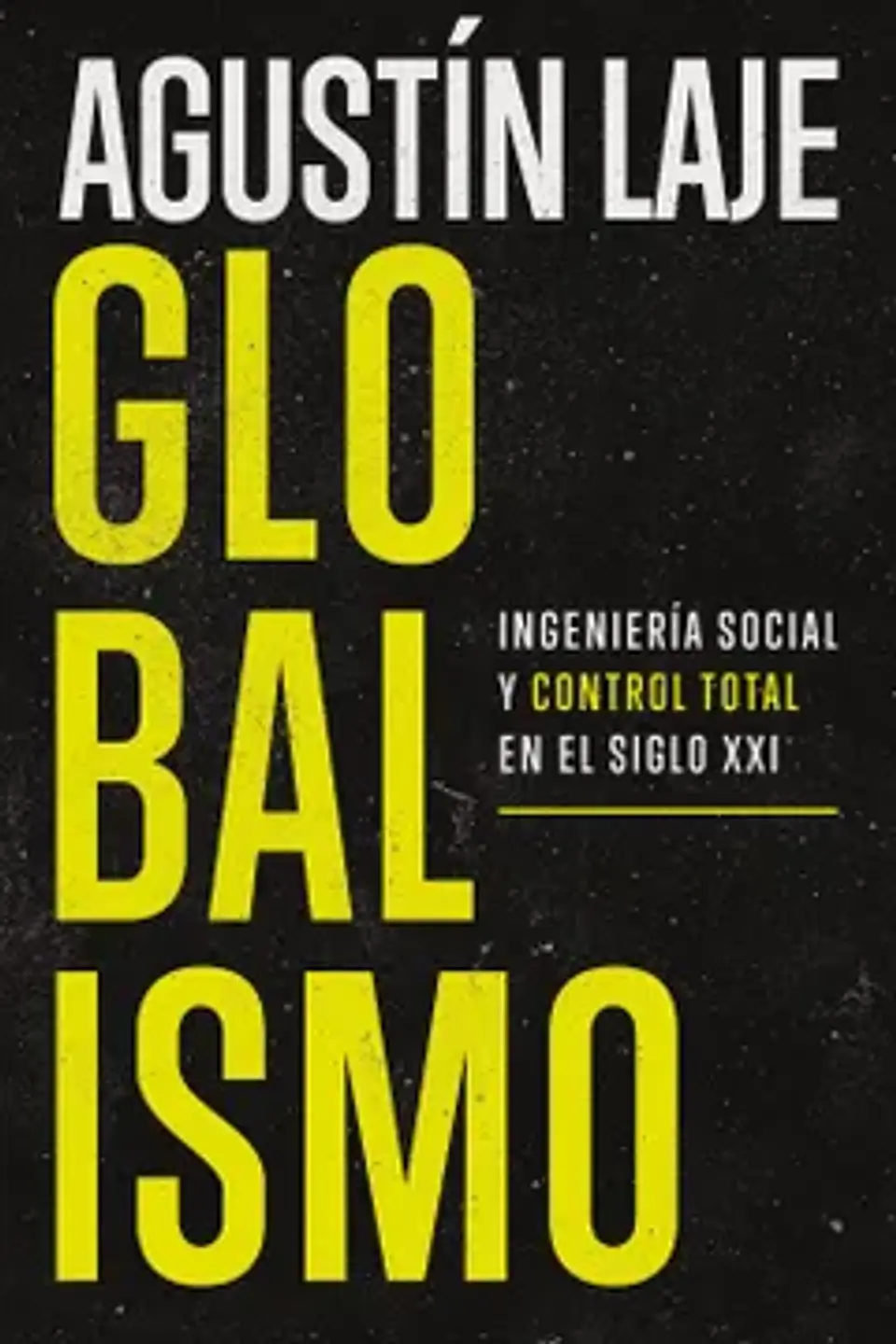 GLOBALISMO: INGENIERÍA SOCIAL Y CONTROL EN EL SIGLO XXI 1