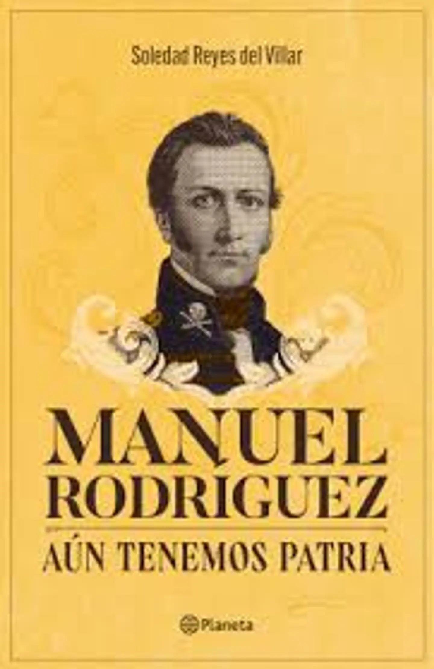 MANUEL RODRIGUEZ AÚN TENEMOS PATRIA 1
