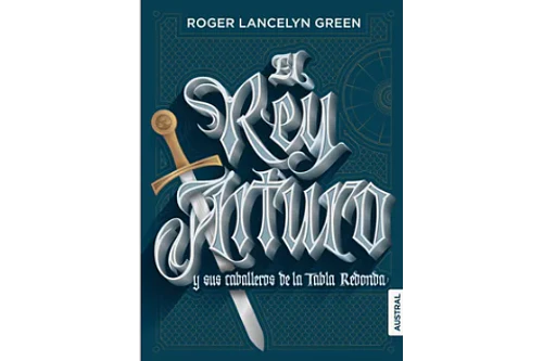 EL REY ARTURO Y SUS CABALLEROS DE LA TABLA REDONDA