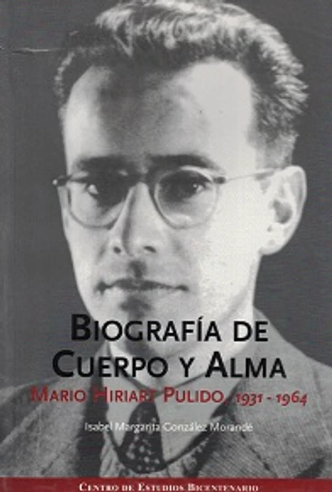 BIOGRAFÍA DE CUERPO Y ALMA. MARIO HIRIART PULIDO 1931-1964