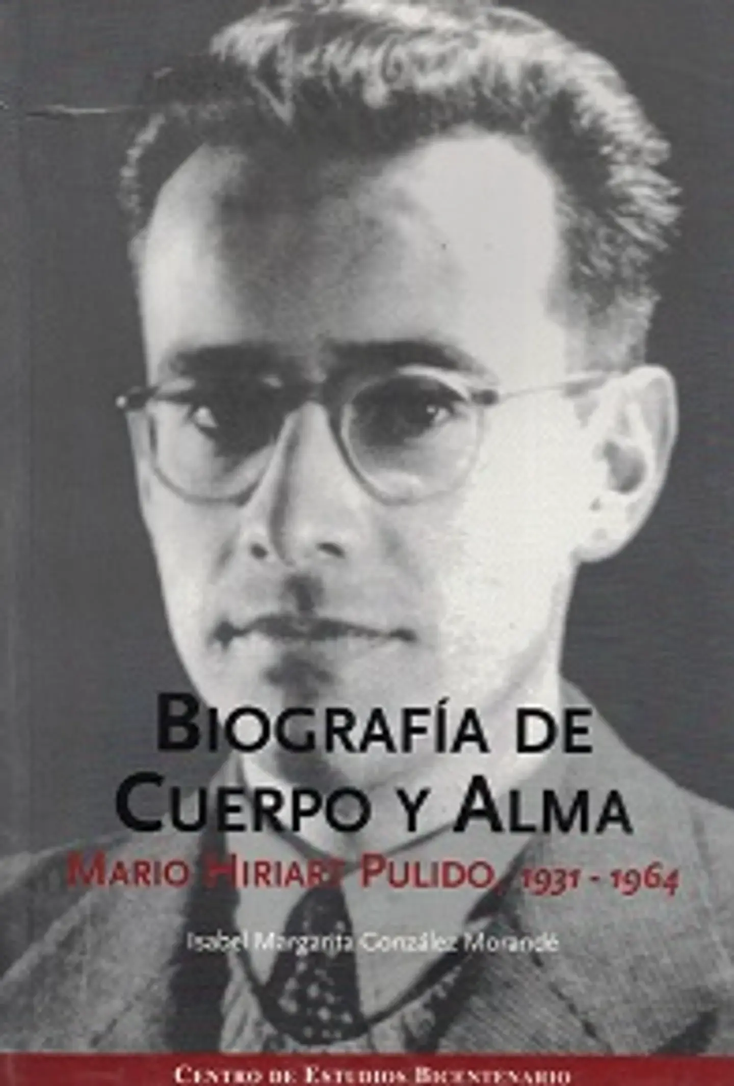 BIOGRAFÍA DE CUERPO Y ALMA. MARIO HIRIART PULIDO 1931-1964 1