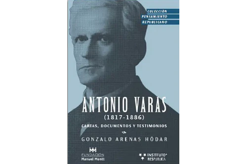 ANTONIO VARAS (1817-1886). CARTAS, DOCUMENTOS Y TESTIMONIOS (TAPA BLANDA)