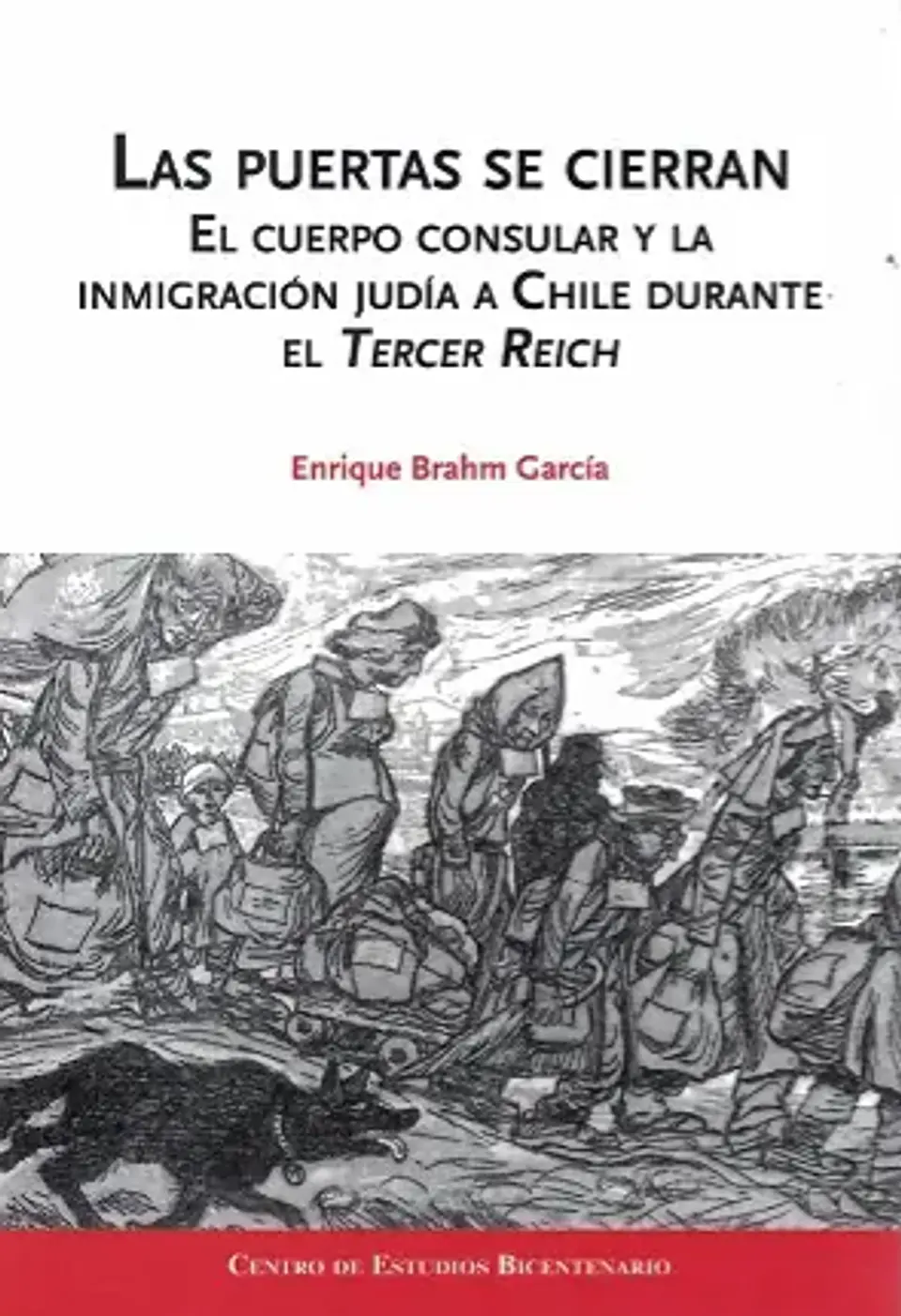 LAS PUERTAS SE CIERRAN: EL CUERPO CONSULAR Y LA INMIGRACIÓN JUDÍA A CHILE DURANTE EL TERCER REICH. 1