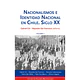 NACIONALISMOS E IDENTIDAD NACIONAL EN CHILE SIGLO XX (I Y II)
