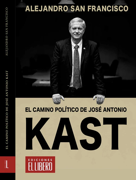 El CAMINO POLÍTICO DE JOSÉ ANTONIO KAST