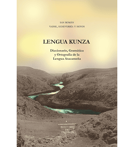 Lengua Kunza: Diccionario, Gramática y Ortografía de la Lengua Atacameña