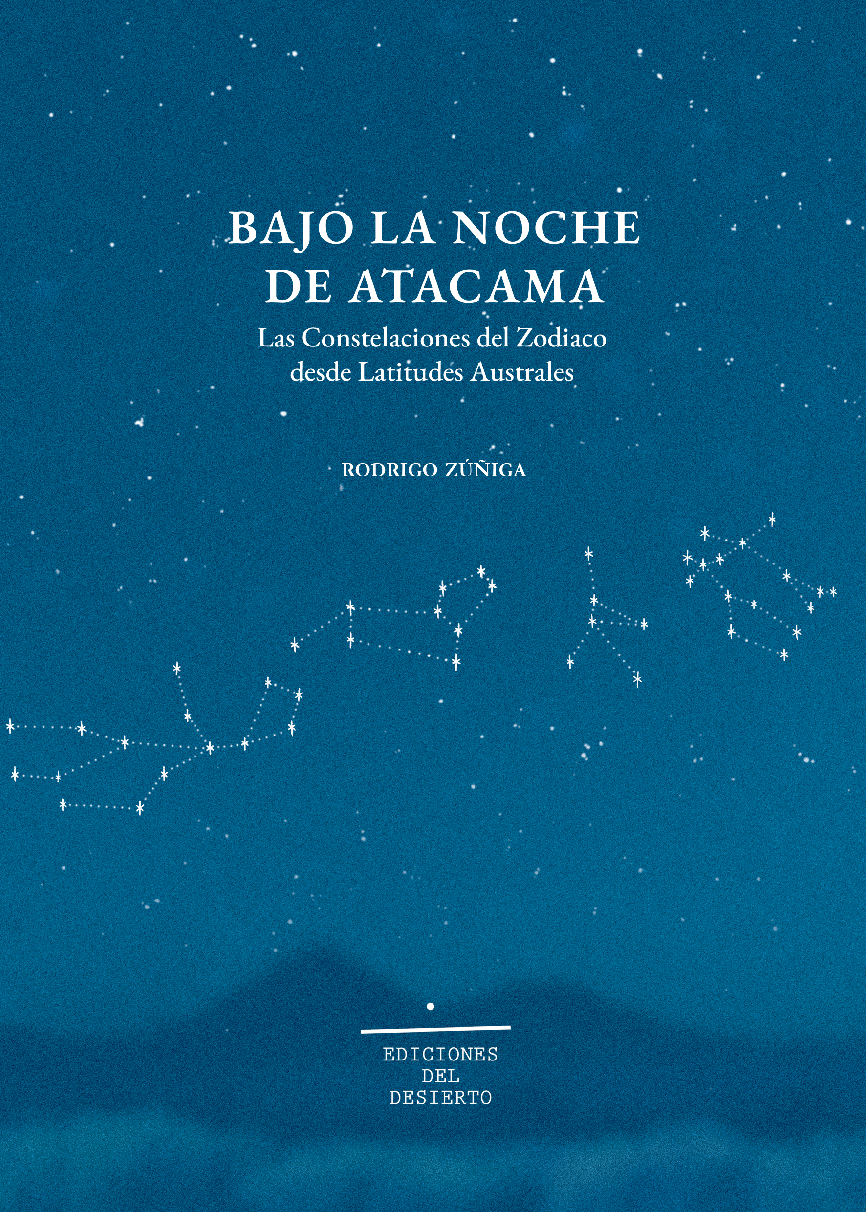 Bajo la noche de Atacama. Constelaciones del zodiaco desde latitudes australes