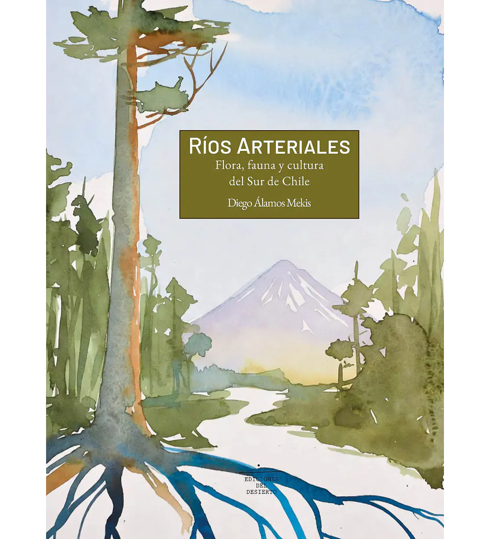 Ríos Arteriales: Flora, fauna y cultura del sur de Chile