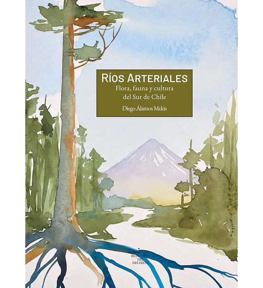 Ríos Arteriales: Flora, fauna y cultura del sur de Chile