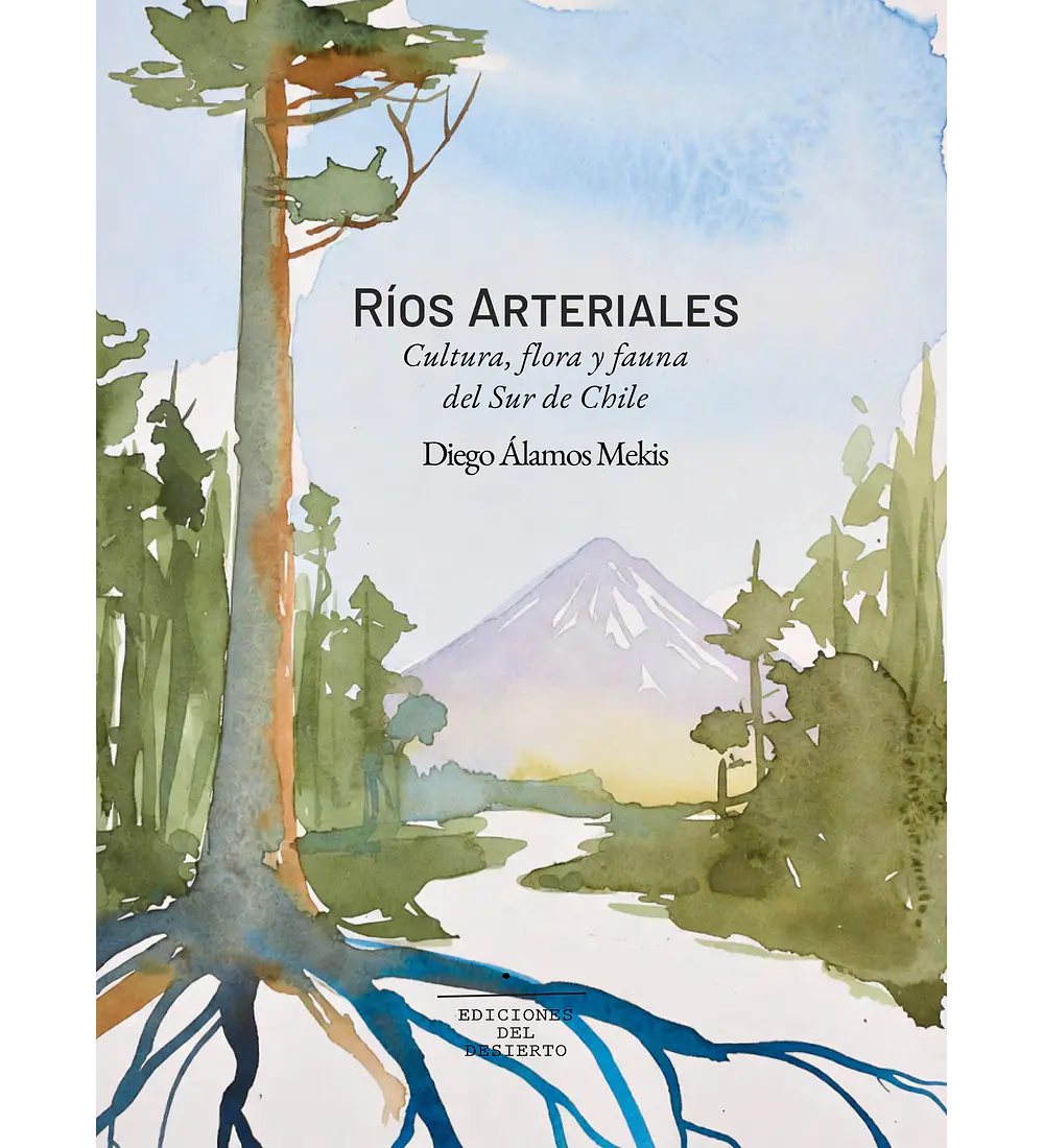 RÍOS ARTERIALES Cultura, flora y fauna del Sur de Chile