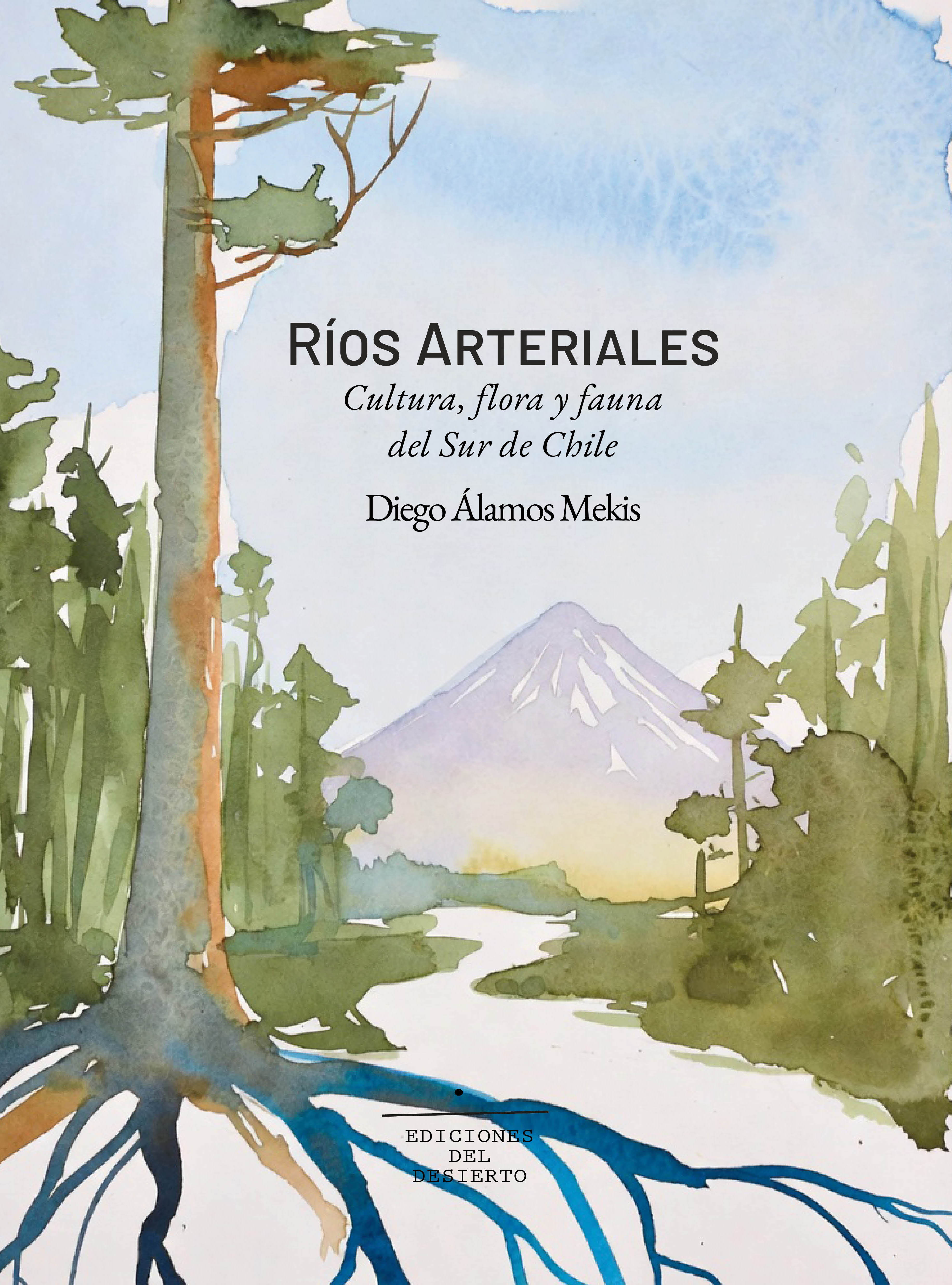 RÍOS ARTERIALES Cultura, flora y fauna del Sur de Chile