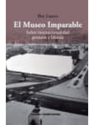 El Museo Imparable: Sobre Institucionalidad Genuina Y Blanda