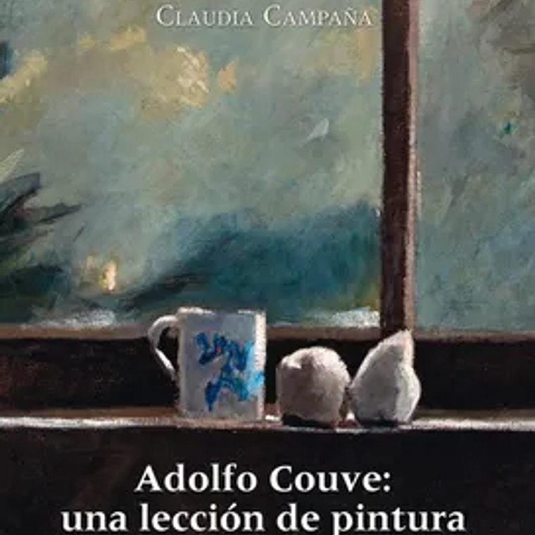 Adolfo Couve: Una Lección De Pintura 1