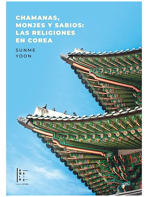 Chamanas Monjas Y Sabios Las Religiones En Corea