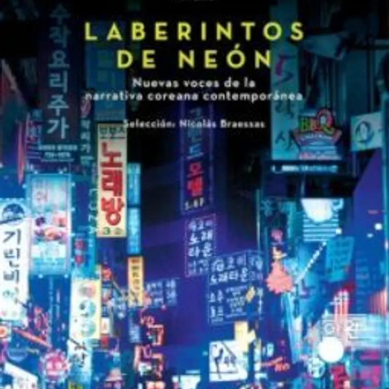Laberitnos De Neon. Nuevas Voces De La Narrativa Coreana Contemporanea 1
