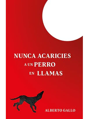 Nunca Acaricies A Un Perro En Llamas