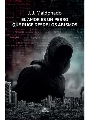 Amor Es Un Perro Que Ruge Desde Los Abismos, El